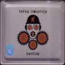 TEŠKA INDUSTRIJA - Kantina, Album 2007 (CD) TEŠKA INDUSTRIJA - Kantina, Album 2007 (CD)